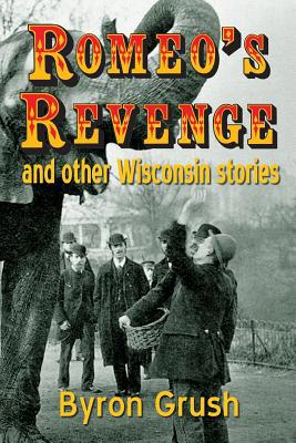 Romeo's Revenge and Other Wisconsin Stories 1500776297 Book Cover