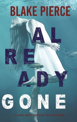 Already Gone (A Laura Frost FBI Suspense Thrill... 1094390801 Book Cover
