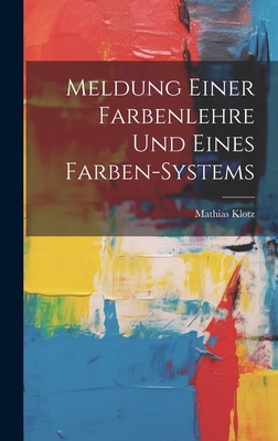 Meldung Einer Farbenlehre Und Eines Farben-systems 1019727098 Book Cover