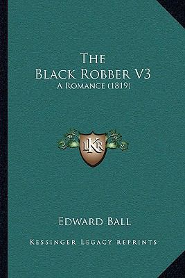 The Black Robber V3: A Romance (1819) 1165778173 Book Cover