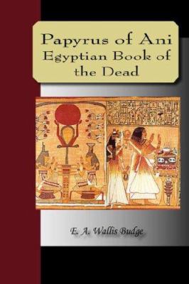 Papyrus of Ani - The Egyptian Book of the Dead 1595479147 Book Cover