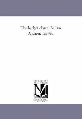 The Budget Closed. by Jane Anthony Eames. 1425541615 Book Cover