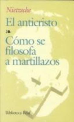 El anticristo--Cómo se filosofa a martillazos [Spanish] 8471664445 Book Cover