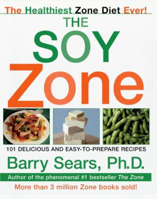 The Soy Zone: 101 Delicious and Easy-To-Prepare... 0060934506 Book Cover