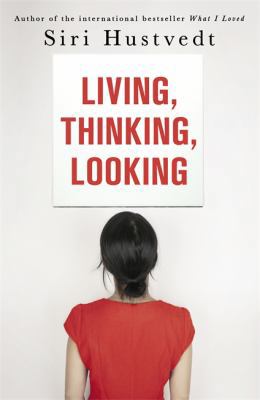 Living, Thinking, Looking. by Siri Hustvedt 1444732641 Book Cover