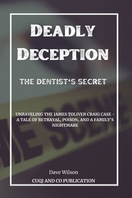 Deadly Deception: The Dentist's Secret: Unravel... B0CSMTJYBD Book Cover