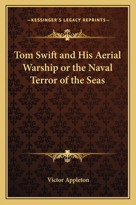 Tom Swift and His Aerial Warship or the Naval T... 1162770929 Book Cover