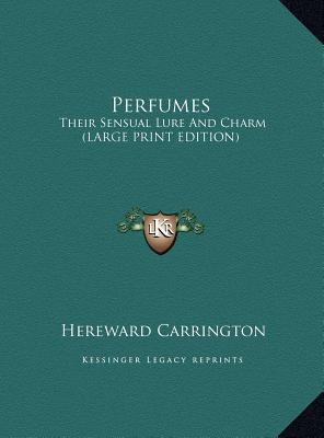 Perfumes: Their Sensual Lure and Charm (Large P... [Large Print] 1169896782 Book Cover
