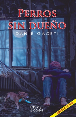 Perros Sin Dueño: Novela corta [Spanish] B092P62QGN Book Cover
