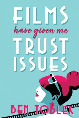 Films Have Given Me Trust Issues 1923172336 Book Cover