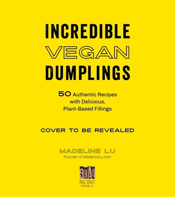 Incredible Vegan Dumplings: 50 Authentic Recipe... 1645671607 Book Cover