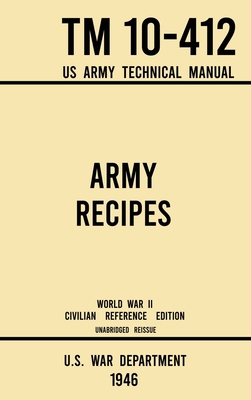 Army Recipes - TM 10-412 US Army Technical Manu... 1643891642 Book Cover