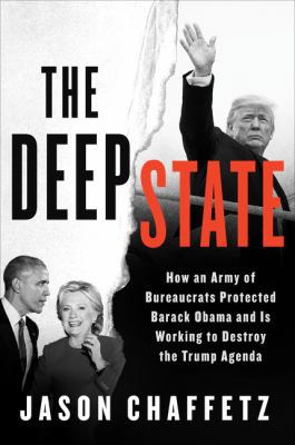 The Deep State: How an Army of Bureaucrats Prot... 0062851578 Book Cover