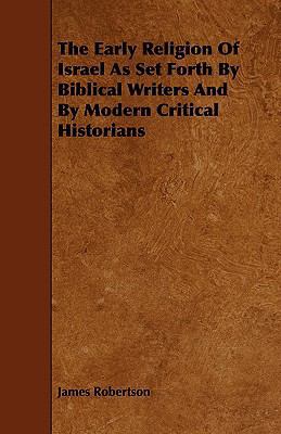 The Early Religion of Israel as Set Forth by Bi... 1444634313 Book Cover