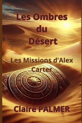 Les ombres du désert: Les missions d'Alex Carter [French] B0DRSWQLNP Book Cover