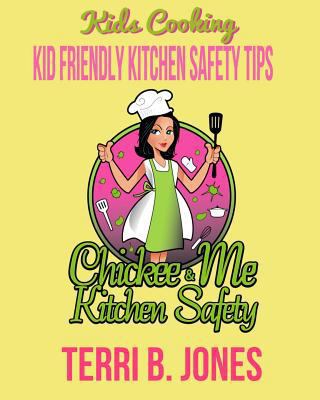 Kids Cooking: Kid Friendly Kitchen Safety Tips 1544618891 Book Cover