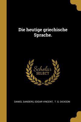 Die heutige griechische Sprache. [German] 027492577X Book Cover