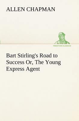 Bart Stirling's Road to Success Or, The Young E... 3849188124 Book Cover