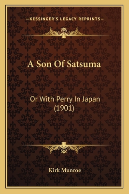 A Son Of Satsuma: Or With Perry In Japan (1901) 1165926261 Book Cover