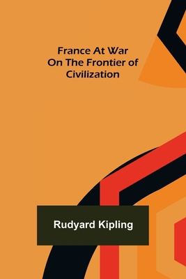 France At War On the Frontier of Civilization 935615645X Book Cover