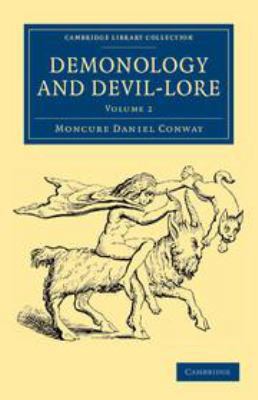 Demonology and Devil-Lore: Volume 2 1139176331 Book Cover