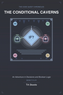 The Code Quest Chronicles: The Conditional Cave... B0GYJJ5KT4 Book Cover