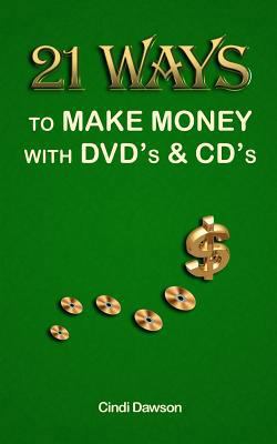 21 Ways to Make Money with DVD's and CD's 1466454253 Book Cover