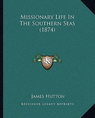 Missionary Life In The Southern Seas (1874) 1164936611 Book Cover