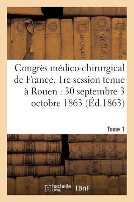 Congrès Médico-Chirurgical de France. 1re Sessi... [French] 2014441073 Book Cover