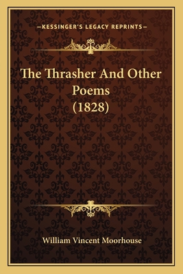 The Thrasher And Other Poems (1828) 1164014293 Book Cover