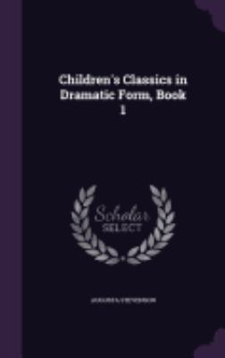 Children's Classics in Dramatic Form, Book 1 1358133808 Book Cover