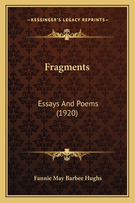 Fragments: Essays And Poems (1920) 116656388X Book Cover