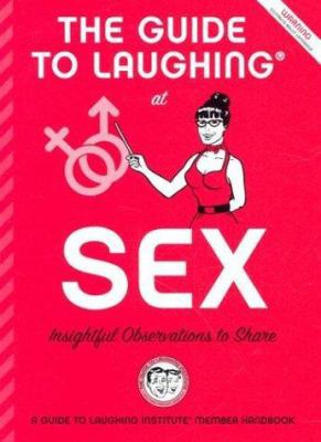 The Guide to Laughing at Sex: Important Opinion... 0972963618 Book Cover