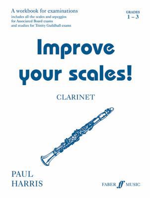 Improve Your Scales! Clarinet, Grade 1-3: A Wor... 0571514758 Book Cover