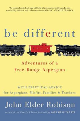 Be Different: Adventures of a Free-Range Asperg... 0307884813 Book Cover