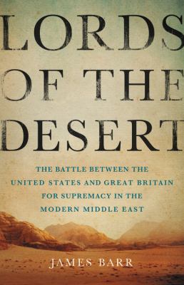 Lords of the Desert: The Battle Between the Uni... 0465050638 Book Cover