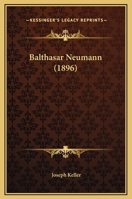 Balthasar Neumann (1896) [German] 1169292631 Book Cover