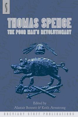 Thomas Spence: The Poor Man's Revolutionary 0957000596 Book Cover