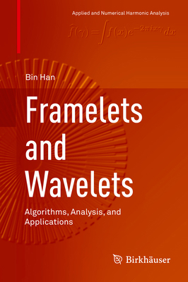 Framelets and Wavelets: Algorithms, Analysis, a... 3319685295 Book Cover
