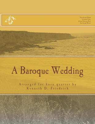 A Baroque Wedding: Arranged for horn quartet by... 1987501373 Book Cover