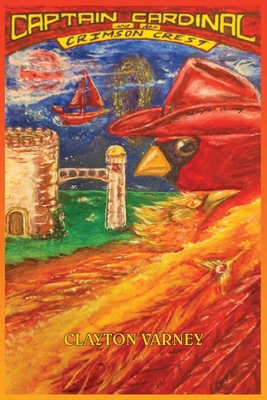 Captain Cardinal and the Crimson Crest 1956095772 Book Cover