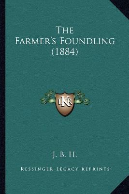 The Farmer's Foundling (1884) 1167038967 Book Cover