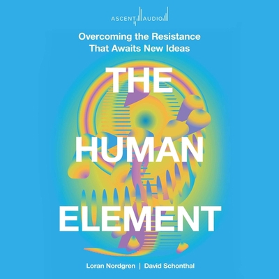 The Human Element: Overcoming the Resistance Th... B0B1RXM8Q6 Book Cover