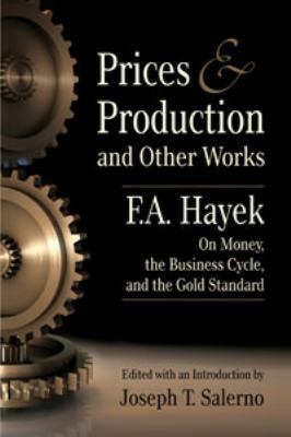 Prices and Production and Other Works On Money,... 1610162579 Book Cover