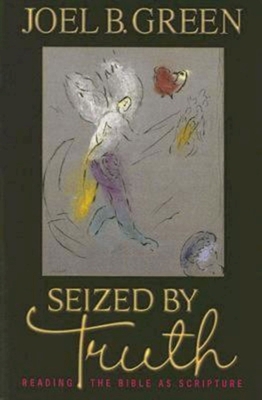 Seized by Truth: Reading the Bible as Scripture B00DF8GKPS Book Cover