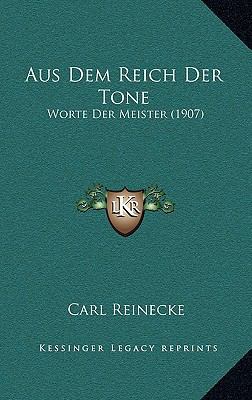 Aus Dem Reich Der Tone: Worte Der Meister (1907) [German] 1166742954 Book Cover