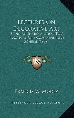 Lectures on Decorative Art: Being an Introducti... 1165004674 Book Cover