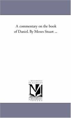 A Commentary On the Book of Daniel. by Moses St... 1425556914 Book Cover