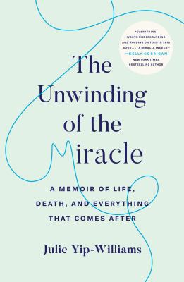 The Unwinding of the Miracle: A Memoir of Life,... 0525511350 Book Cover