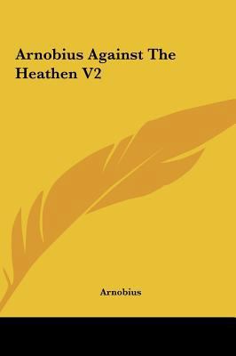 Arnobius Against the Heathen V2 1161422226 Book Cover